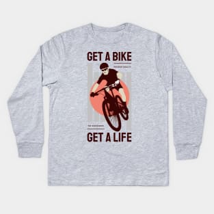 get a bike  get a life Kids Long Sleeve T-Shirt